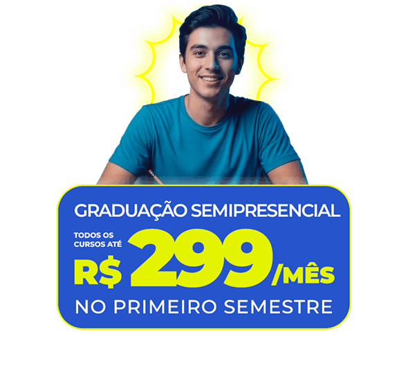 imagem de um homem sorrindo com a oferta: graduação semipresencial, todos os cursos até R$299/mês no primeiro semestre. Consulte os cursos, unidades e exceções no regulamento da oferta no site.